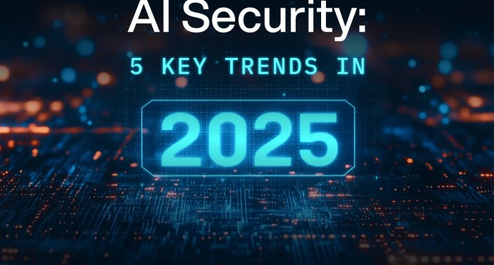 AI Security in 2025: 5 Key Trends | SplxAI Blog