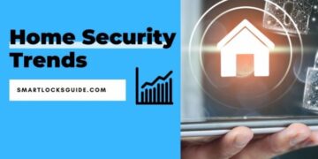 Top 15 Home Security Trends in 2025 (Future of Safety?) - Smart Locks Guide